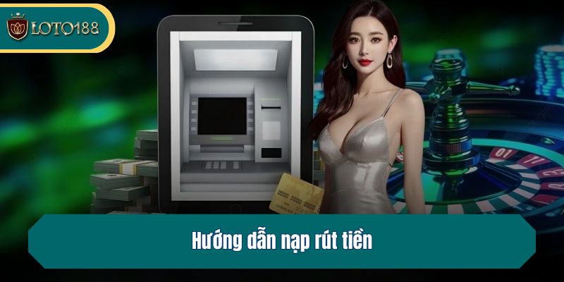 Hướng dẫn nạp rút tiền